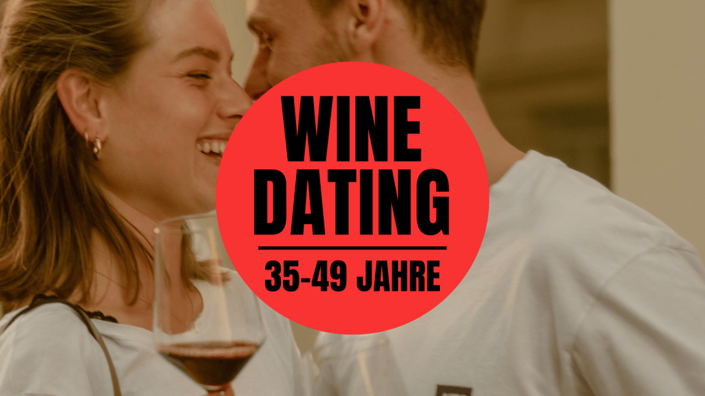 Wine Dating - Wine Tasting & Gruppen-Speed Dating Event! (35- 49 J.)